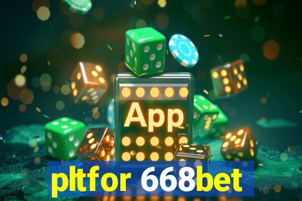 pltfor 668bet